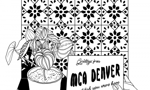 A black and white design featuring a plant sitting on a wooden table, a hand holding a card that reads, “Greetings from MCA Denver, wish you were here”, and what looks like stained glass in the background.
