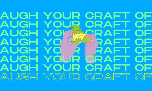 [Image description: A vibrant blue graphic with the text “LAUGH YOUR CRAFT OFF” printed eight times: seven times in neon green and the eighth time in purple. In the center of the graphic is an illustration of pink hands with red nails, and the hands are holding on to a green dino coming out of a yellow shell with pink spots.]